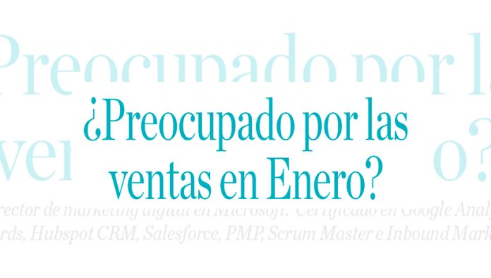 ¿PREOCUPADO POR LAS VENTAS EN ENERO?