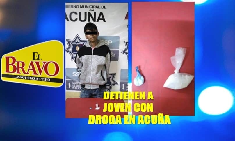 DETIENEN A JOVEN CON DROGA EN ACUÑA
