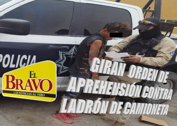 GIRAN  ORDEN DE APREHENSIÓN CONTRA LADRÓN DE CAMIONETA