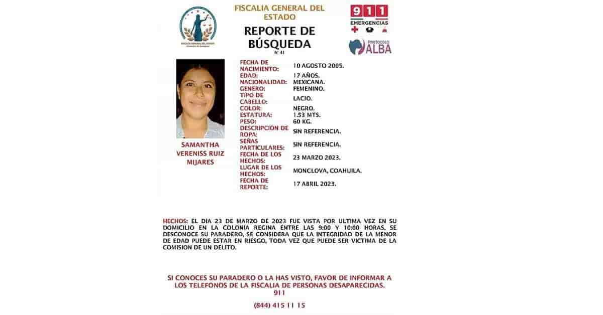 información que se tenga sobre el paradero de Samantha se debe informar al número 911 o al (844) 4151115.