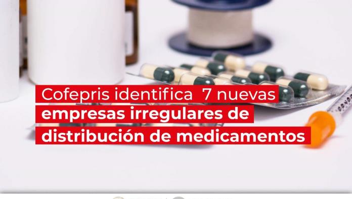 Cofepris detecta siete distribuidores irregulares de medicamentos