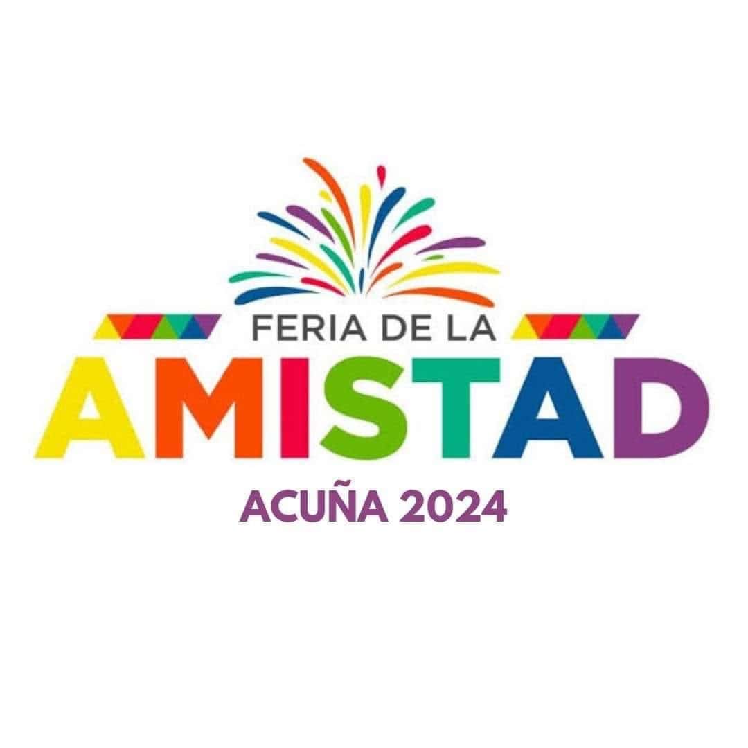 Anuncio de la Feria de la Amistad 2024 en Ciudad Acuña: Fechas y Artistas Confirmados