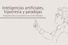 Inteligencias artificiales, hipocresía y paradojas