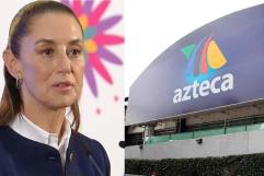 Sheinbaum niega que se busque nacionalizar TV Azteca