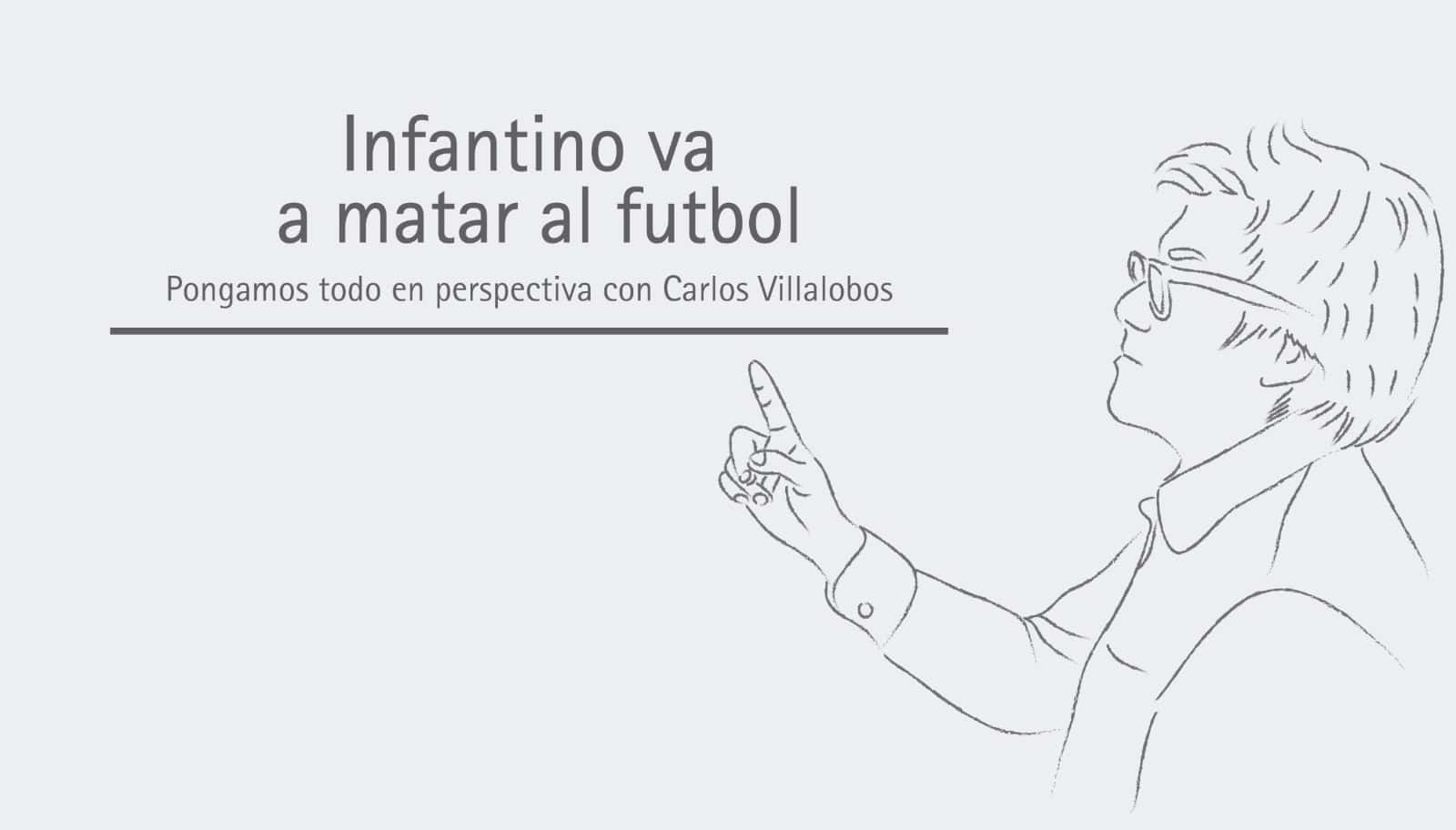 Infantino va a matar al futbol Infantino va a matar al futbol